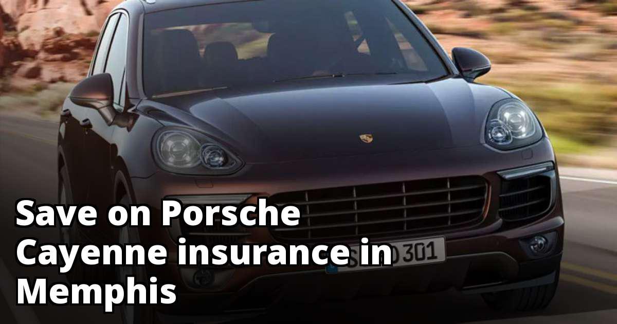 Affordable Porsche Cayenne Insurance in Memphis, TN