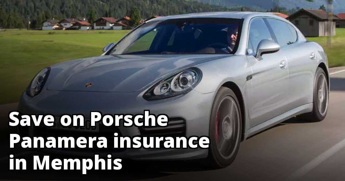 Save Money on Porsche Panamera Insurance in Memphis, TN