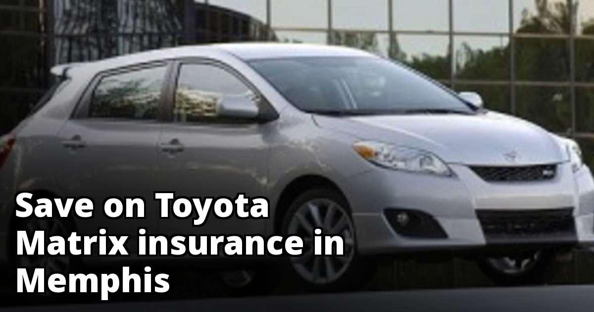 Toyota Matrix Insurance Rates in Memphis, TN